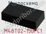 Микросхема M48T02-150PC1