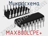 Микросхема MAX800LCPE+