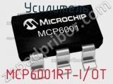Усилитель MCP6001RT-I/OT фотография 2.