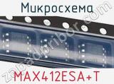 Микросхема MAX412ESA+T 