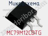 Микросхема MC79M12CDTG фотография 2.