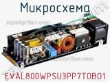 Микросхема EVAL800WPSU3PP7TOBO1 фотография 2.