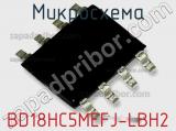 Микросхема BD18HC5MEFJ-LBH2 фотография 2.