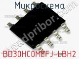 Микросхема BD30HC0MEFJ-LBH2 фотография 2.