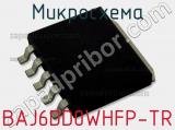 Микросхема BAJ6DD0WHFP-TR 