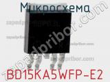 Микросхема BD15KA5WFP-E2 фотография 2.