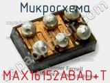 Микросхема MAX16152ABAD+T 