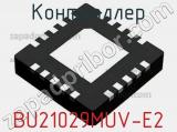 Контроллер BU21029MUV-E2 