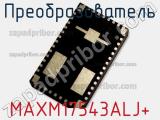 Преобразователь MAXM17543ALJ+