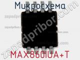 Микросхема MAX860IUA+T 