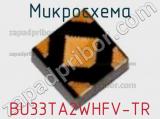 Микросхема BU33TA2WHFV-TR