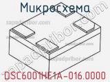 Микросхема DSC6001HE1A-016.0000 