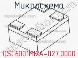 Микросхема DSC6001MI2A-027.0000 
