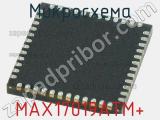 Микросхема MAX17019ATM+ 