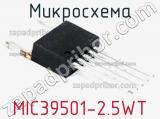 Микросхема MIC39501-2.5WT 