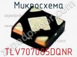 Микросхема TLV707085DQNR фотография 2.