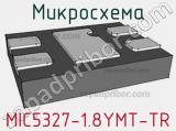 Микросхема MIC5327-1.8YMT-TR 