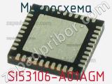Микросхема SI53106-A01AGM 
