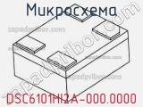 Микросхема DSC6101HI2A-000.0000 