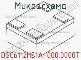 Микросхема DSC6112HE1A-000.0000T