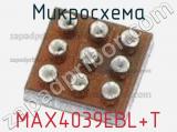 Микросхема MAX4039EBL+T 