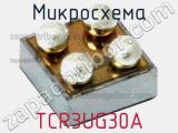 Микросхема TCR3UG30A 