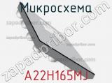 Микросхема A22H165MJ 