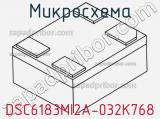 Микросхема DSC6183MI2A-032K768 