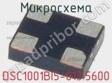 Микросхема DSC1001BI5-013.5600 