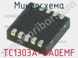 Микросхема TC1303A-UA0EMF 