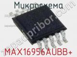 Микросхема MAX16956AUBB+ 