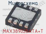 Микросхема MAX38902BATA+T 