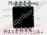 Микросхема MAX4373TEUA+ 