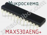 Микросхема MAX530AENG+