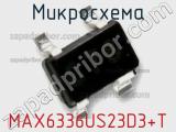 Микросхема MAX6336US23D3+T