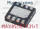 Микросхема MAX8511ETA31+T