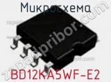 Микросхема BD12KA5WF-E2 фотография 2.