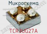 Микросхема TCR3UG27A 