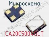 Микросхема CA20C5004GLT 