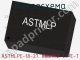 Микросхема ASTMLPE-18-27. 000MHZ-LJ-E-T