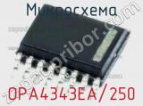 Микросхема OPA4343EA/250 