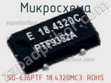 Микросхема SG-636PTF 18.4320MC3: ROHS