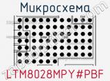 Микросхема LTM8028MPY#PBF 