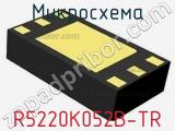 Микросхема R5220K052B-TR