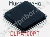 Микросхема DLPA100PT 