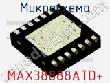 Микросхема MAX38888ATD+ 