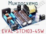 Микросхема EVAL-STCH03-45W 