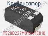 Конденсатор T520D227M010ATE018 фотография 3.