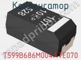 Конденсатор T599B686M004ATE070 фотография 2.