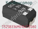 Конденсатор T525B336M010ATE080 фотография 2.